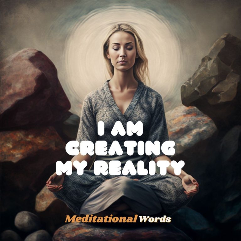 “I am creating my reality” Powerful Words for Meditation: Episode 6